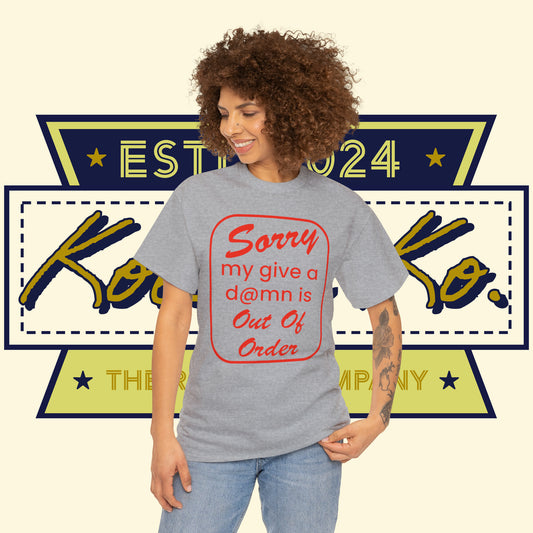 Sorry... Give A D@mn Out of Order - Unisex Heavy Cotton Tee - Kolohe Ko. - Kolohe Ko