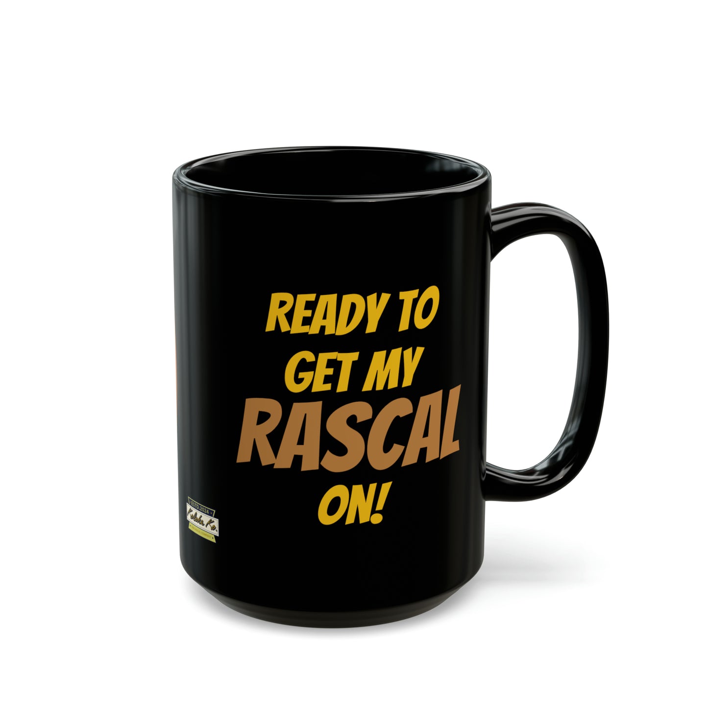 I Am Kolohe Ready To Get My Rascal On | Black Ceramic Mug (11oz, 15oz) | Kolohe ko - Kolohe Ko